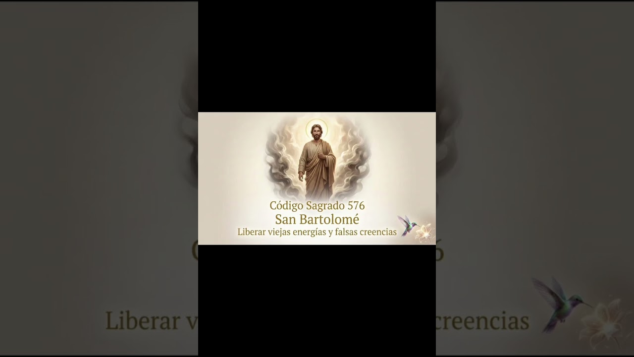 Código Sagrado 576 | San Bartolomé | Limpieza de Energías y Creencias