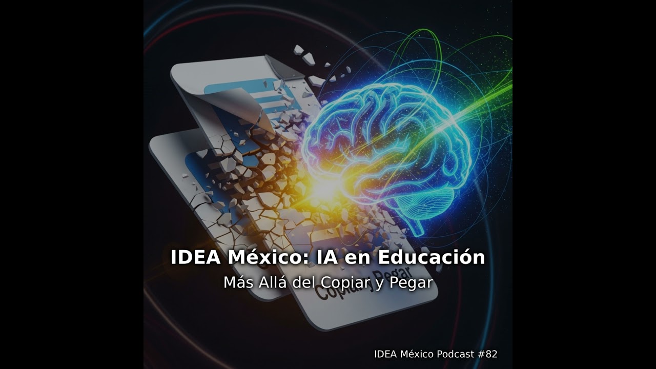 IDEA México: IA en Educación - Más Allá del Copiar y Pegar