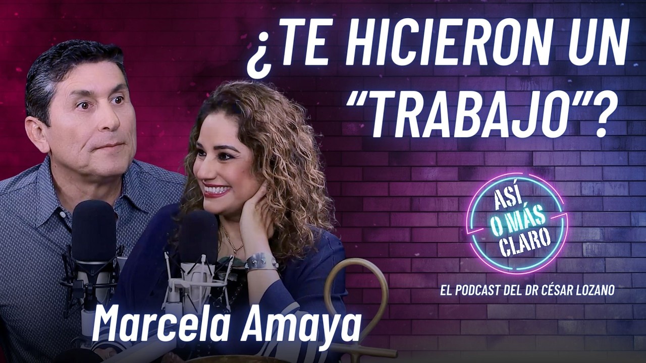 ¿Te hicieron un “trabajo”? Protégete así | Marcela Amaya | Podcast Así o Más Claro con César Lozano
