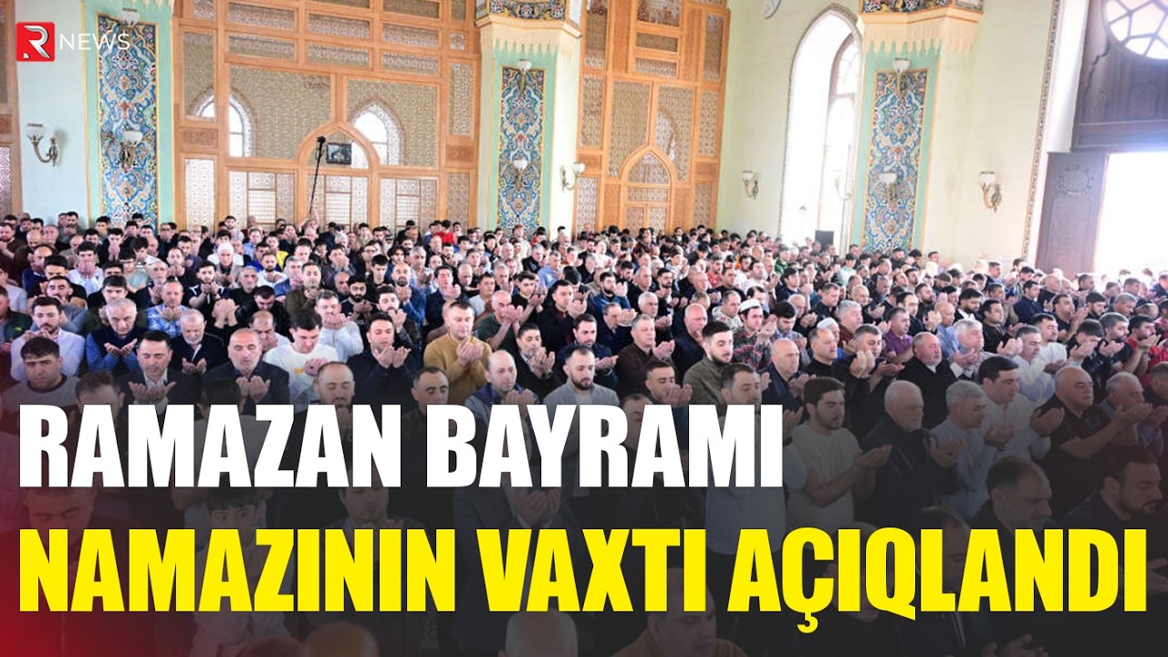 Ramazan bayramı namazının vaxtı açıqlandı - RTV