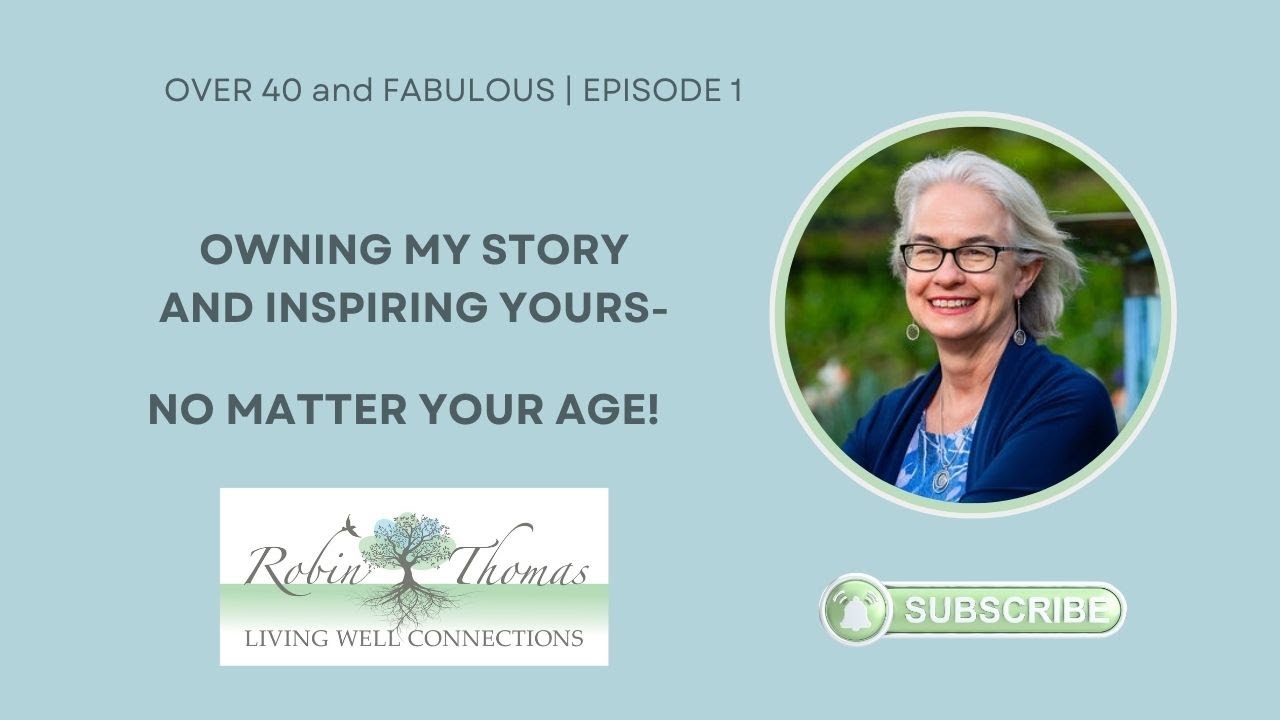 Owning My Story and Inspiring Yours- No Matter Your Age