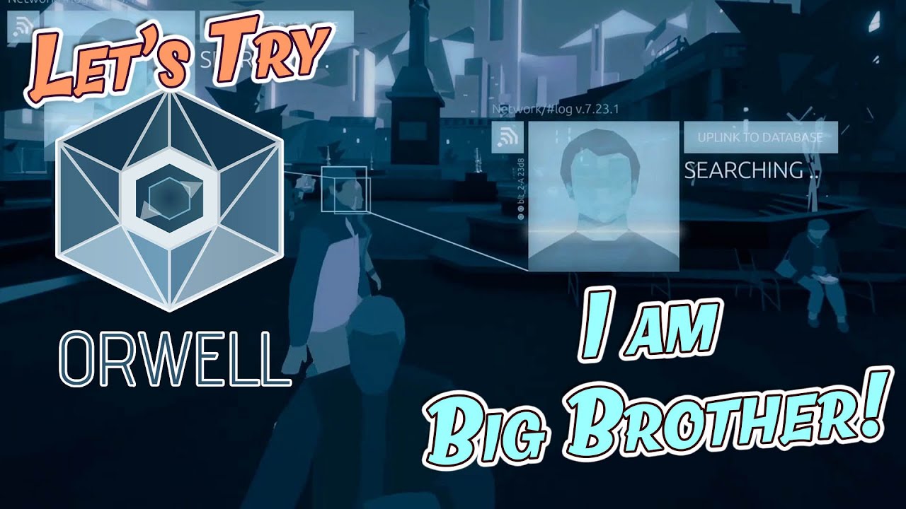 Big Brother is ALWAYS WATCHING - Let's Try Orwell