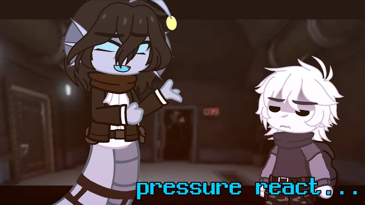 pressure reacts to themselves? - Pressure roblox - gacha club 1/2