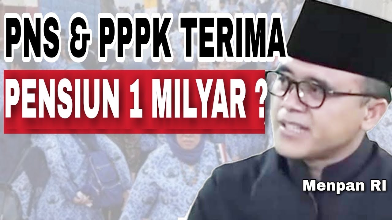 Info Asn Terbaru Hari Ini 1 Milyar Untuk Pensiunan Pns Terbaru? | Pns Dan Pppk