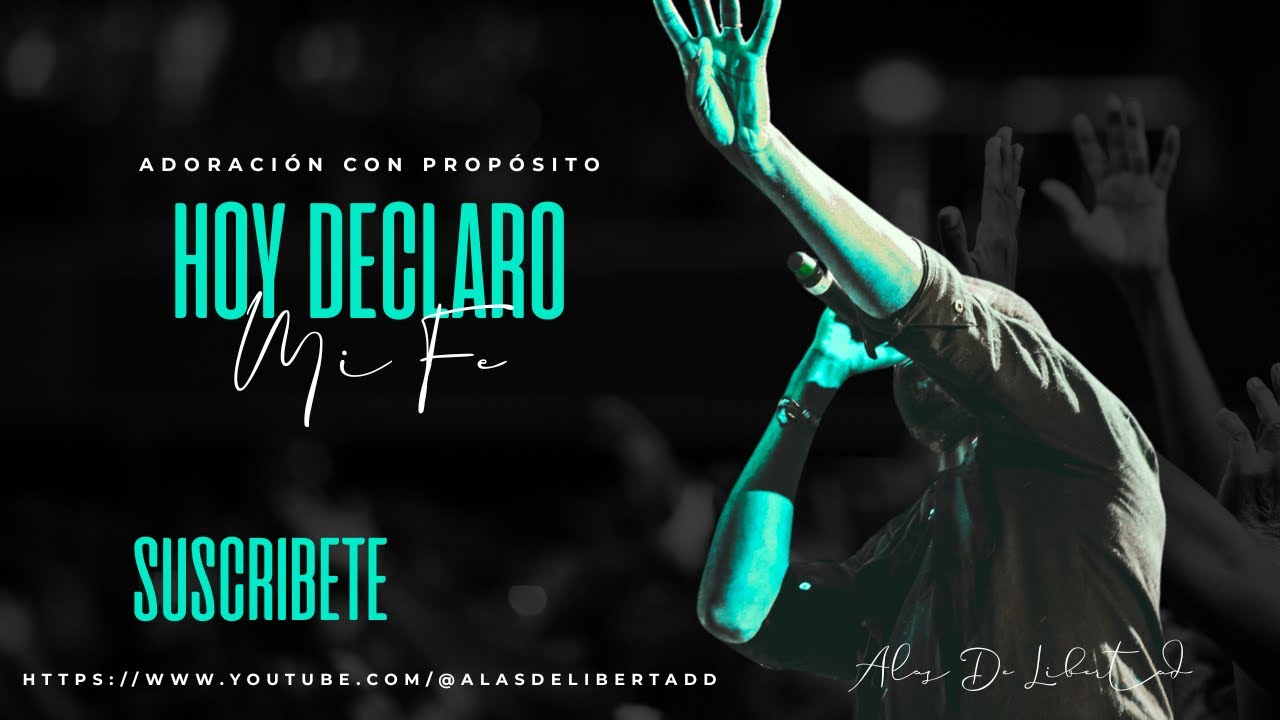 HOY DECLARO MI FE ADORACIÓN CON PROPÓSITO