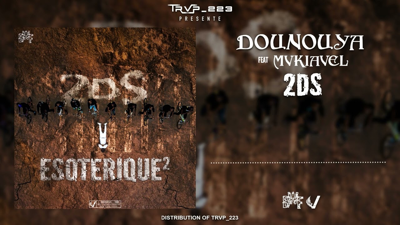 2DS - DOUNOUYA feat MVKIAVEL ( ESOTERIQUE 2 )