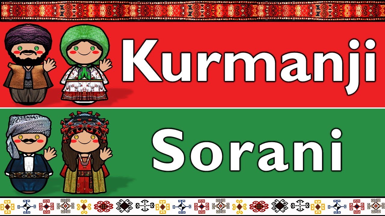 KURDISH: KURMANJI & SORANI