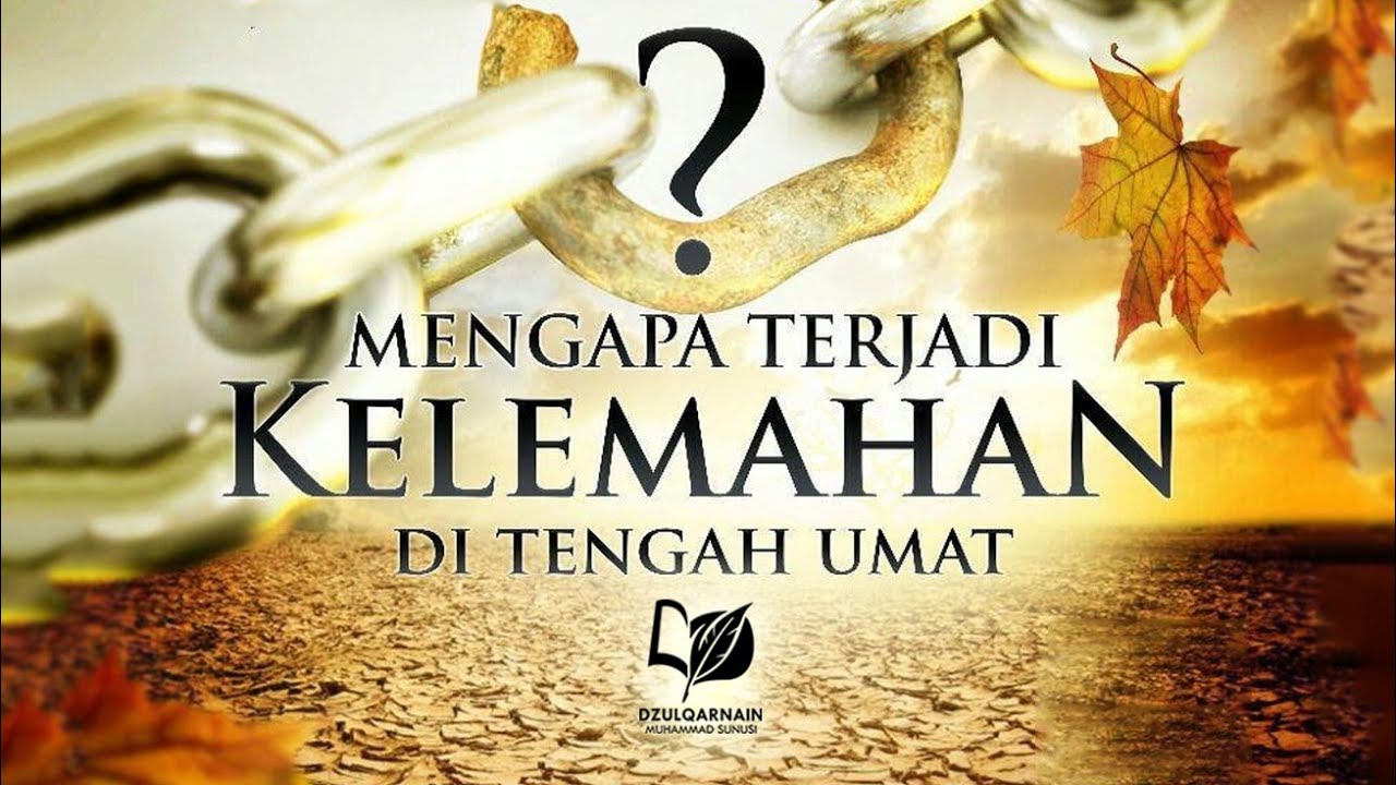 Mengapa Terjadi Kelemahan di Tengah Umat?