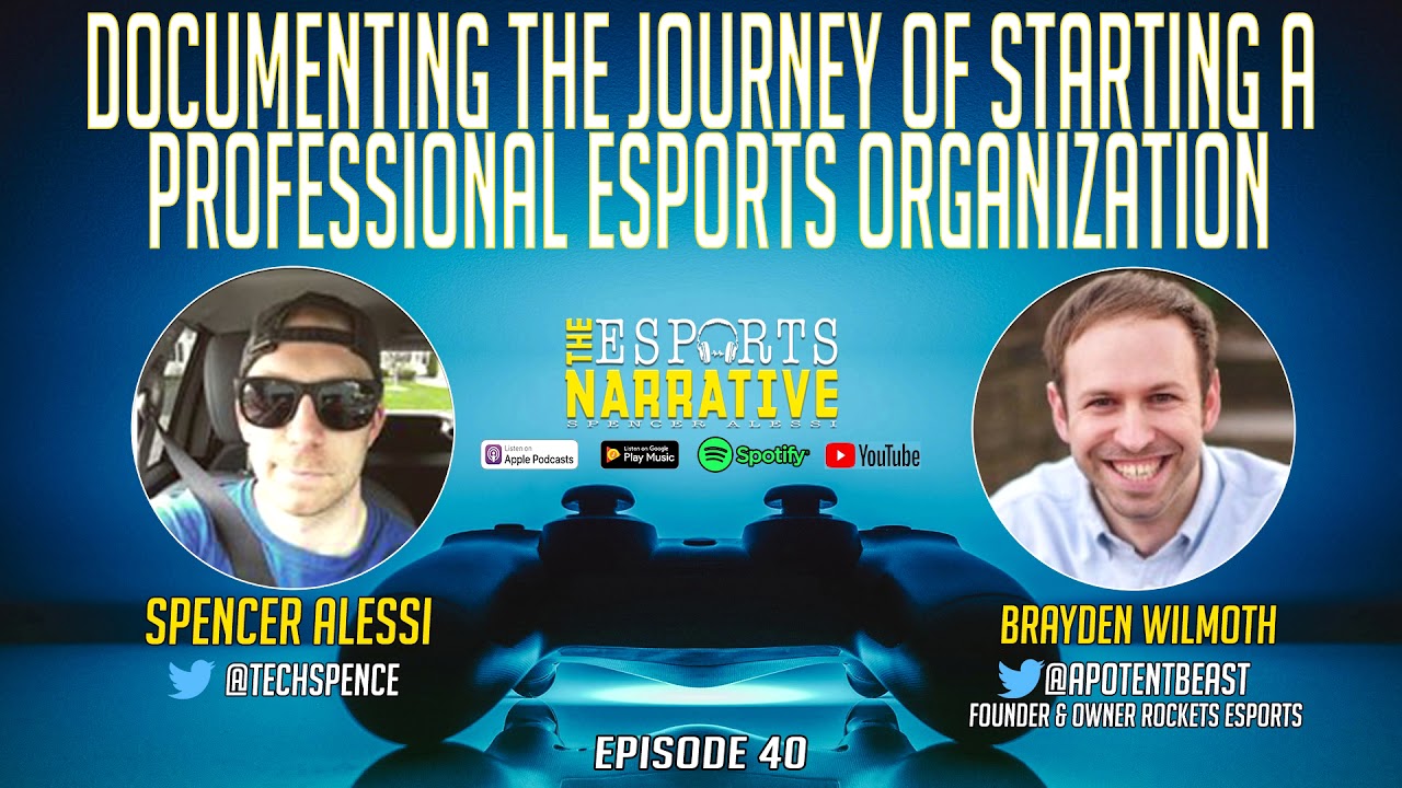 DOCUMENTING THE JOURNEY OF STARTING A PROFESSIONAL ESPORTS ORGANIZATION WITH BRAYDEN WILMOTH