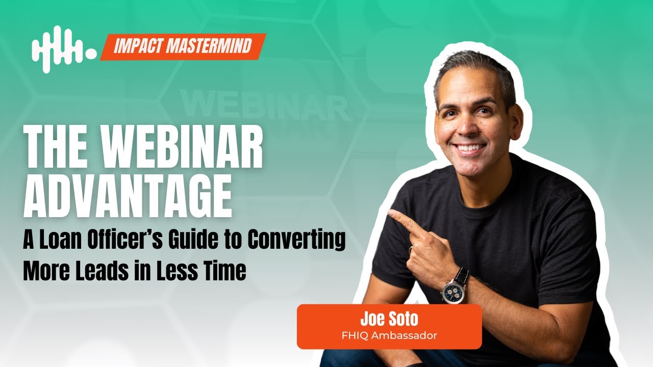 The Webinar Advantage: A Loan Officer&rsquo;s Guide to Converting More Leads in Less Time