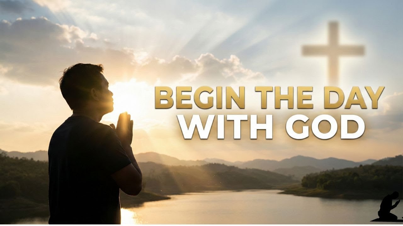 BEGIN THE DAY WITH GOD