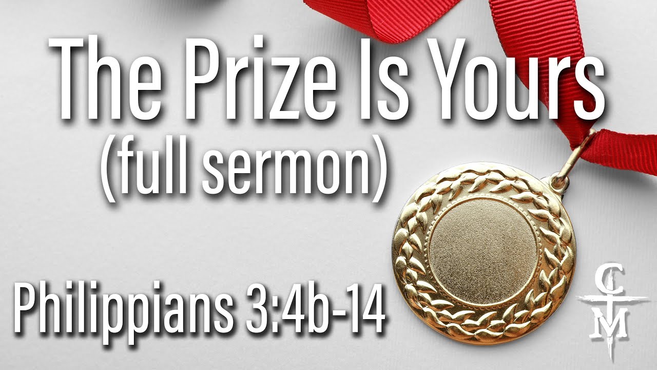 Full Sermon: The Prize Is Yours Philippians 3:4b-14