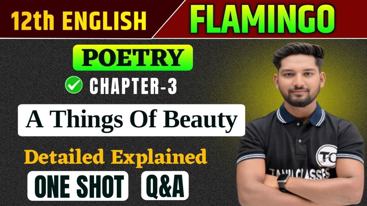 A Thing Of beauty | Class 12 | Full  Explained in hindi  | Flamingo Book poetry Chapter 3 | 12th