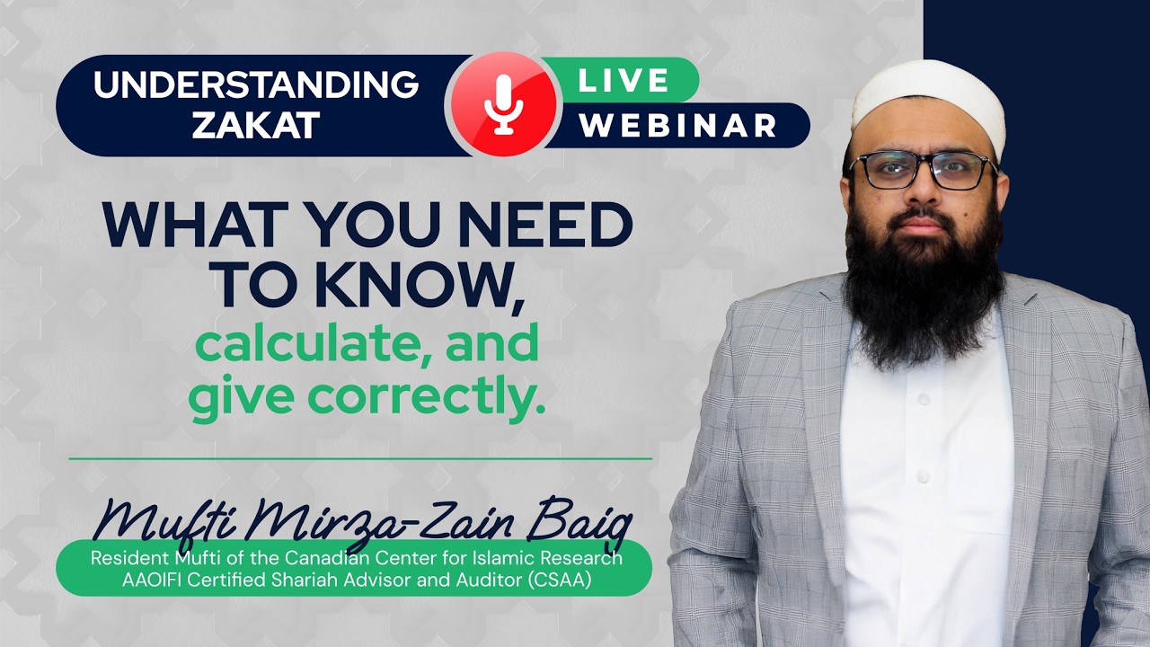 Understanding Zakat with Mufti Mirza-Zain Baig - Live Webinar