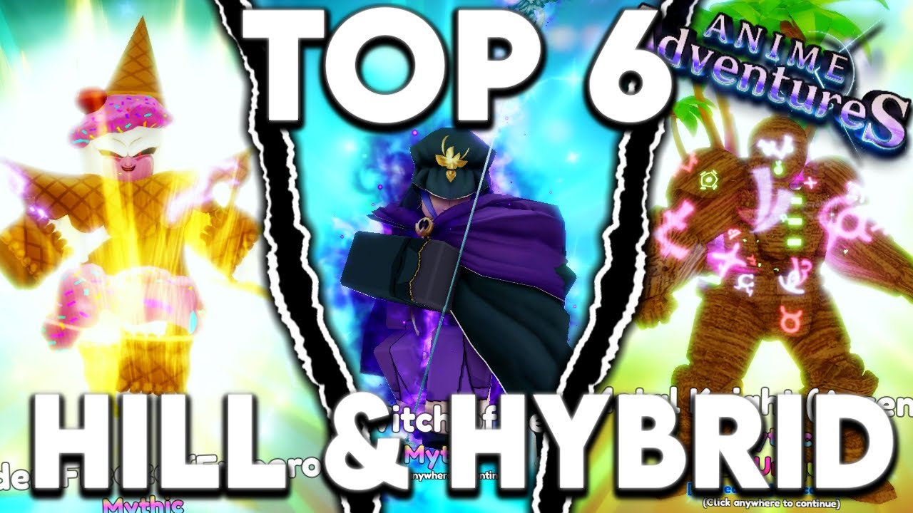 Top 6 BEST Hill & Hybrid Units In Anime Adventures Update 17!