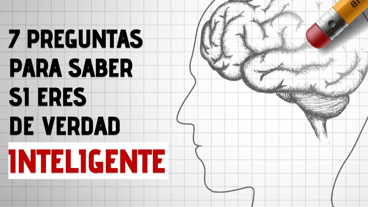 7 Preguntas Para Saber Si De Verdad Eres Inteligente