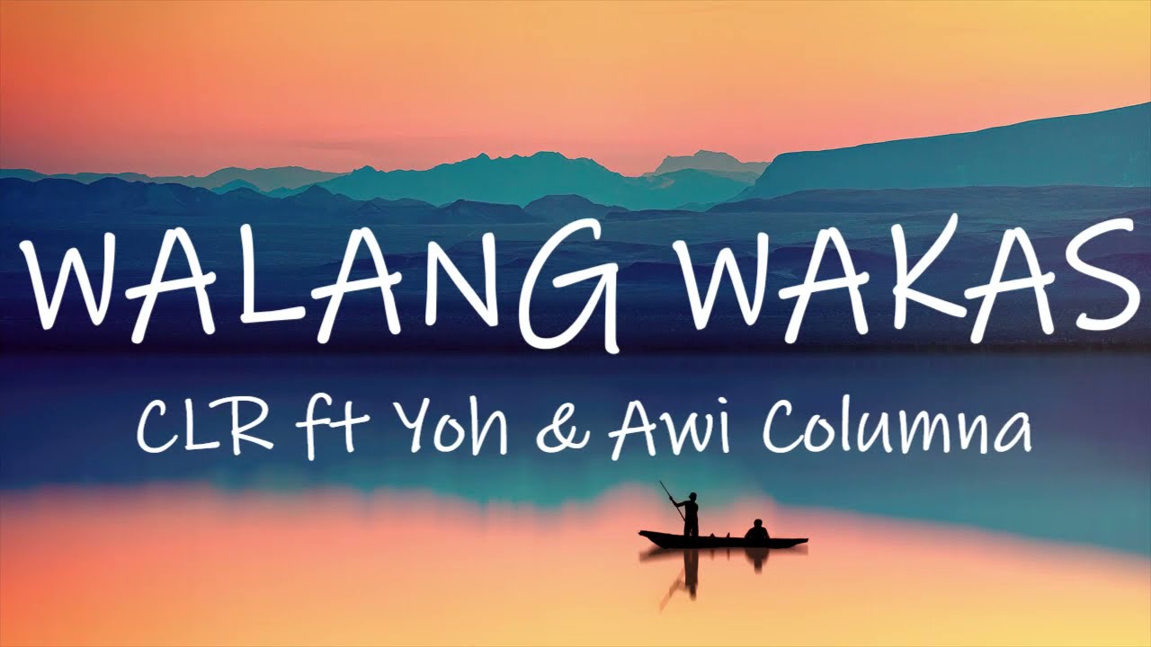 WALANG WAKAS - CLR (Lyrics) w/ Yoh & Awi Columna
