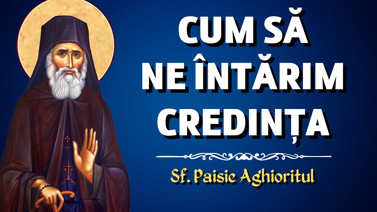 Cum să ne întărim credința – Sf. Paisie Aghioritul