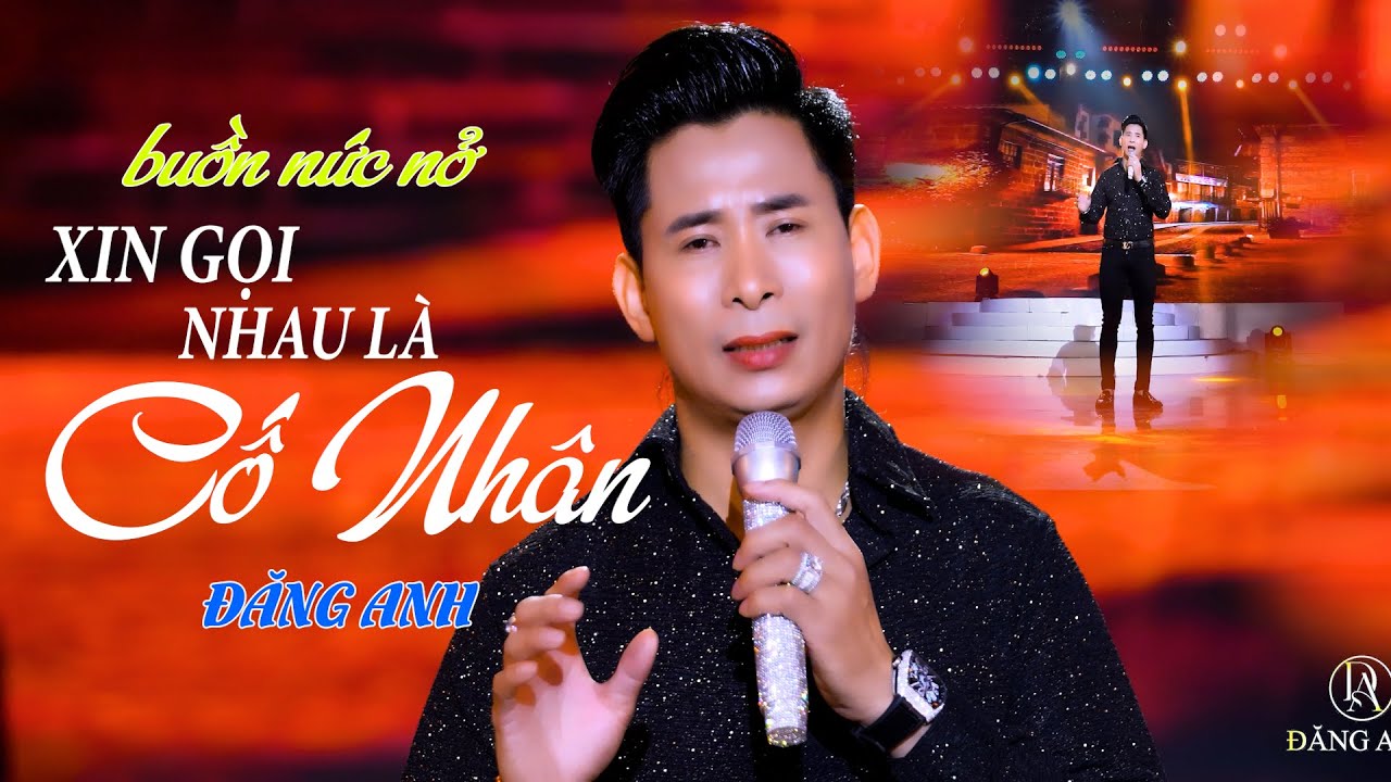 Xin Gọi Nhau Là Cố Nhân | Đăng Anh | Nhạc Trữ Tình Nghe Nức Nở, Bài Hát Chạm Đến Triệu Trái Tim.