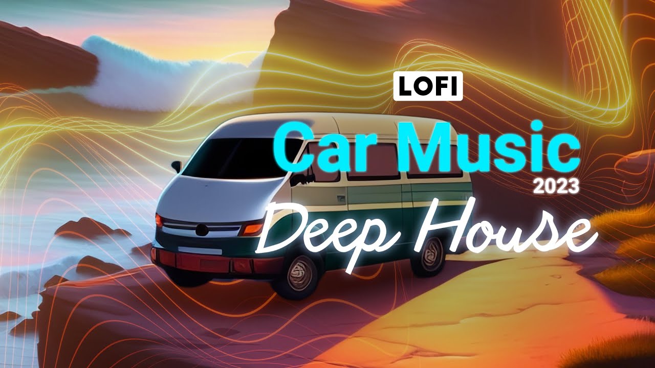 Car Music 2023 - Deep House Mix [Chill Beats]