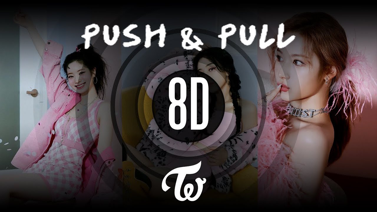 𝟴𝗗 𝗠𝗨𝗦𝗶𝗖 | PUSH & PULL - TWICE (트와이스) | Use headphones🎧🎧🎧