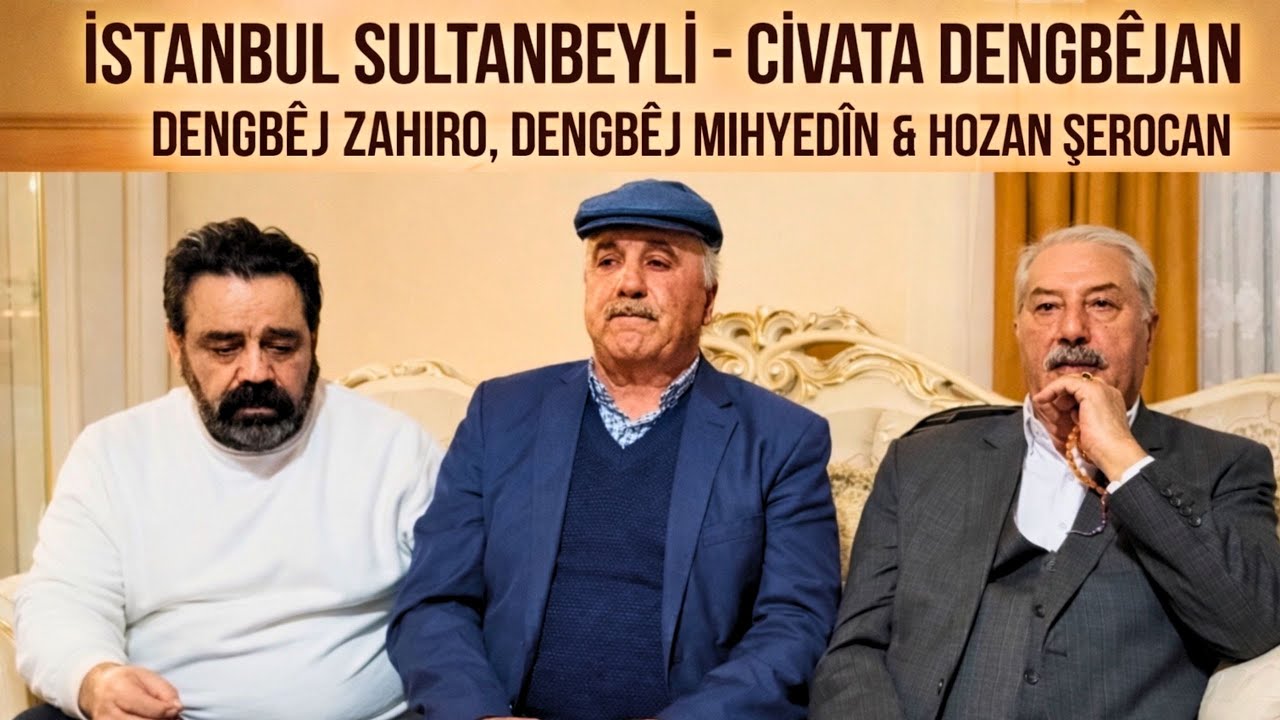 İSTANBUL SULTANBEYLİ - CİVATA DENGBÊJAN (Dengbêj Zahiro, Dengbêj Mıhyedîn & Hozan Şerocan)