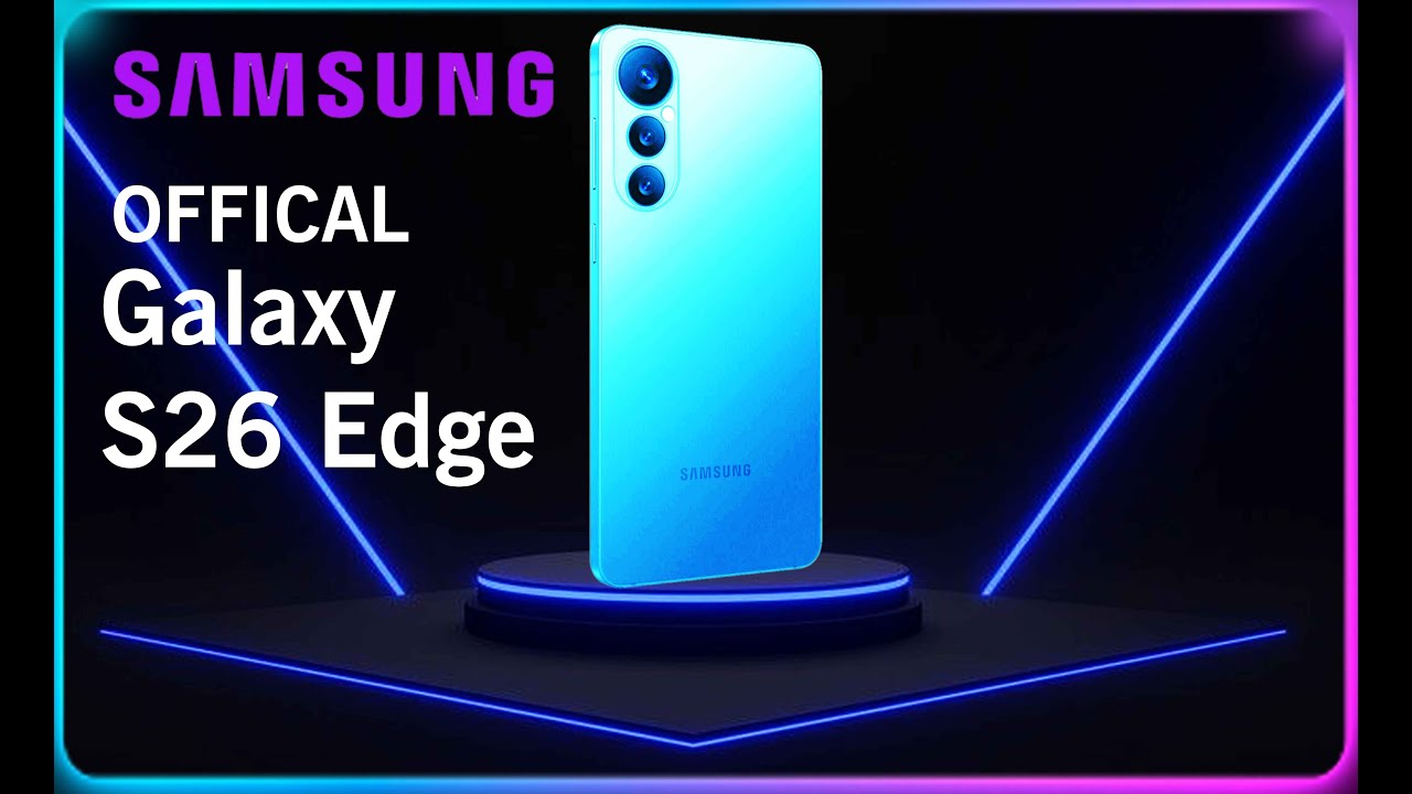 🔥 Unveiling the Samsung Galaxy S26 Edge: Features, Specs & Exclusive Official Trailer Revealed!
