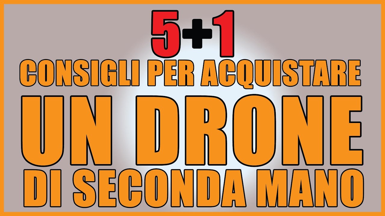 Guida all'acquisto di un drone usato - 5+1 consigli utili