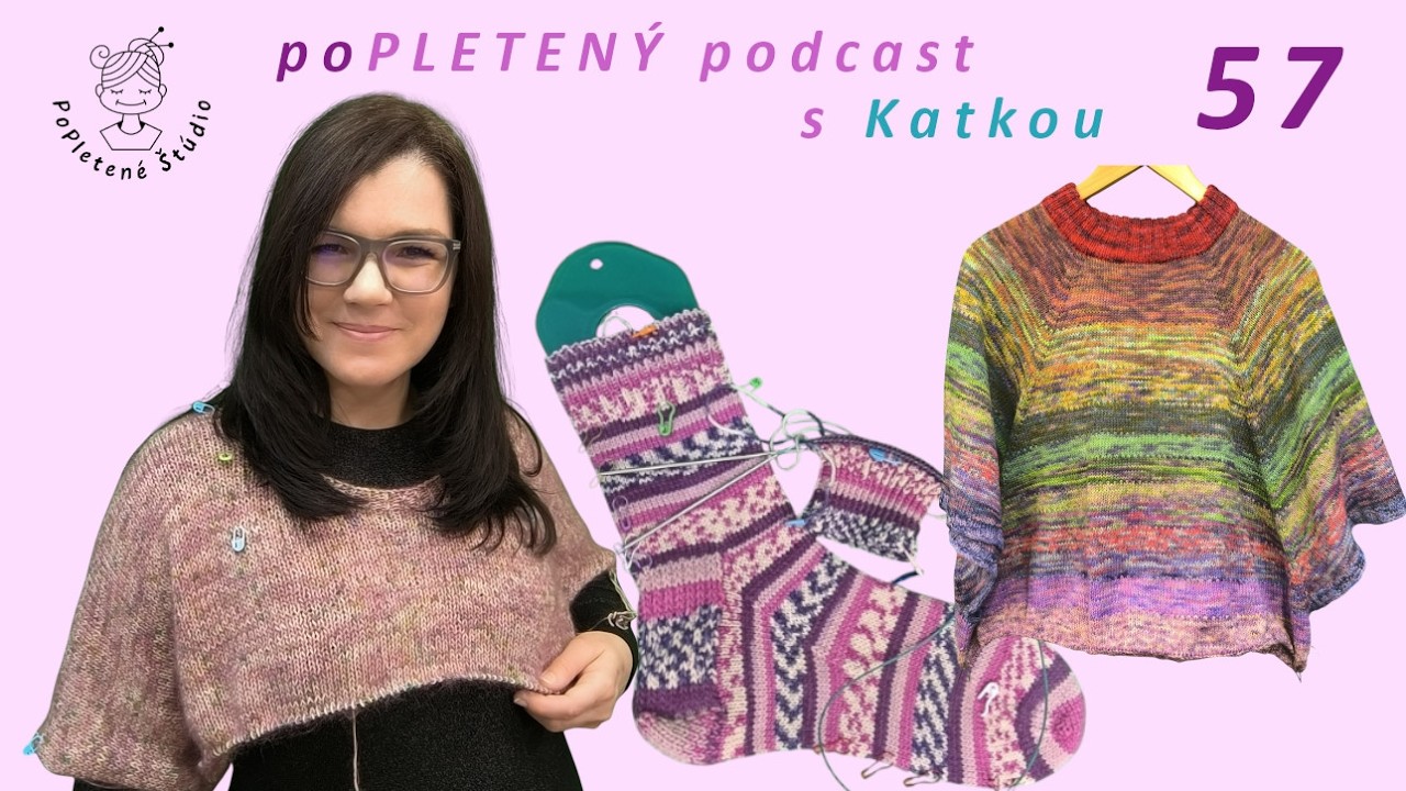 Popletený podcast s Katkou 57 - pončo je už skoro dokončené a tak musím plánovať nový projekt
