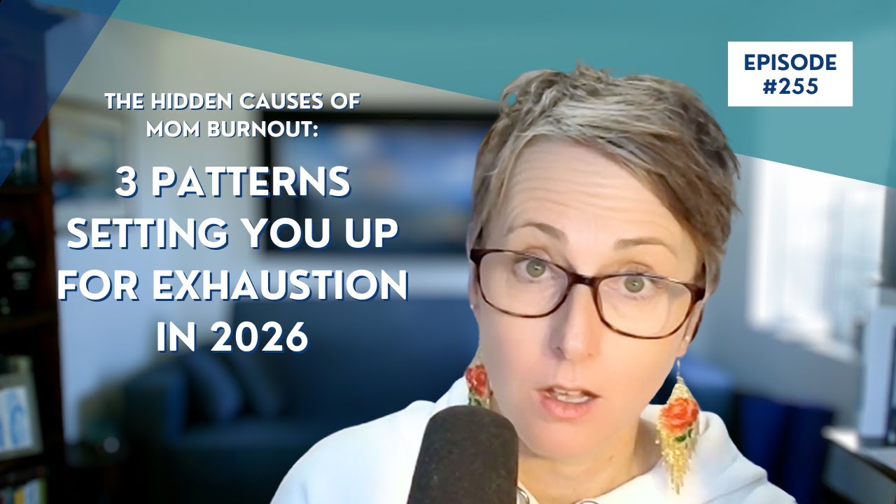 The Hidden Causes of Mom Burnout: 3 Patterns Setting You Up for Exhaustion in 2026