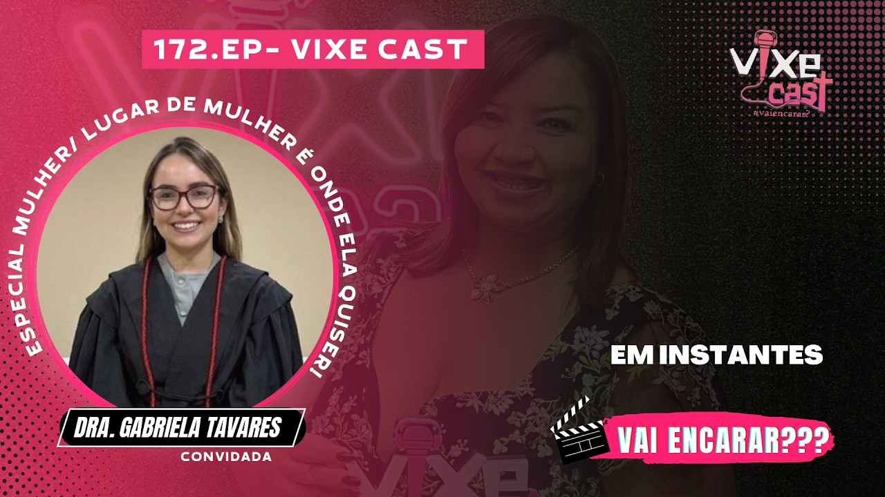 Dra. Gabriela Tavares  - Episódio 172 Vixe Cast