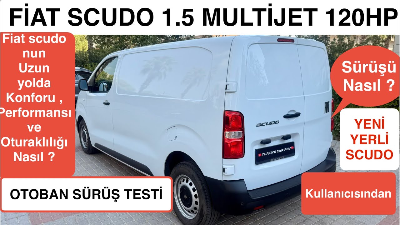 YENİ FİAT SCUDO 1.5 MULTİJET 120HP BUSİNESS KULLANCISINDAN AYRINTILI UZUN DÖNEM OTOBAN SÜRÜŞ TESTİ