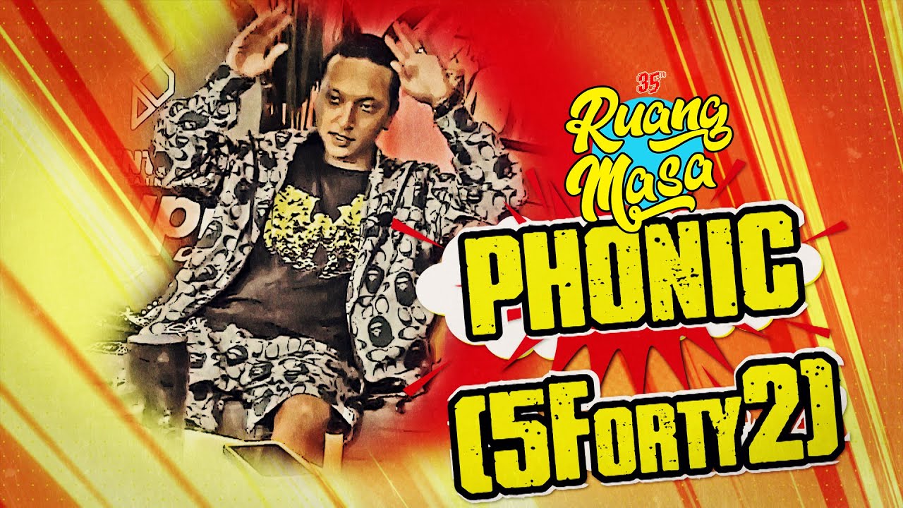 Ruang Masa - Phonic 5Forty2 [Rapper, Peguam & Duda Hot]