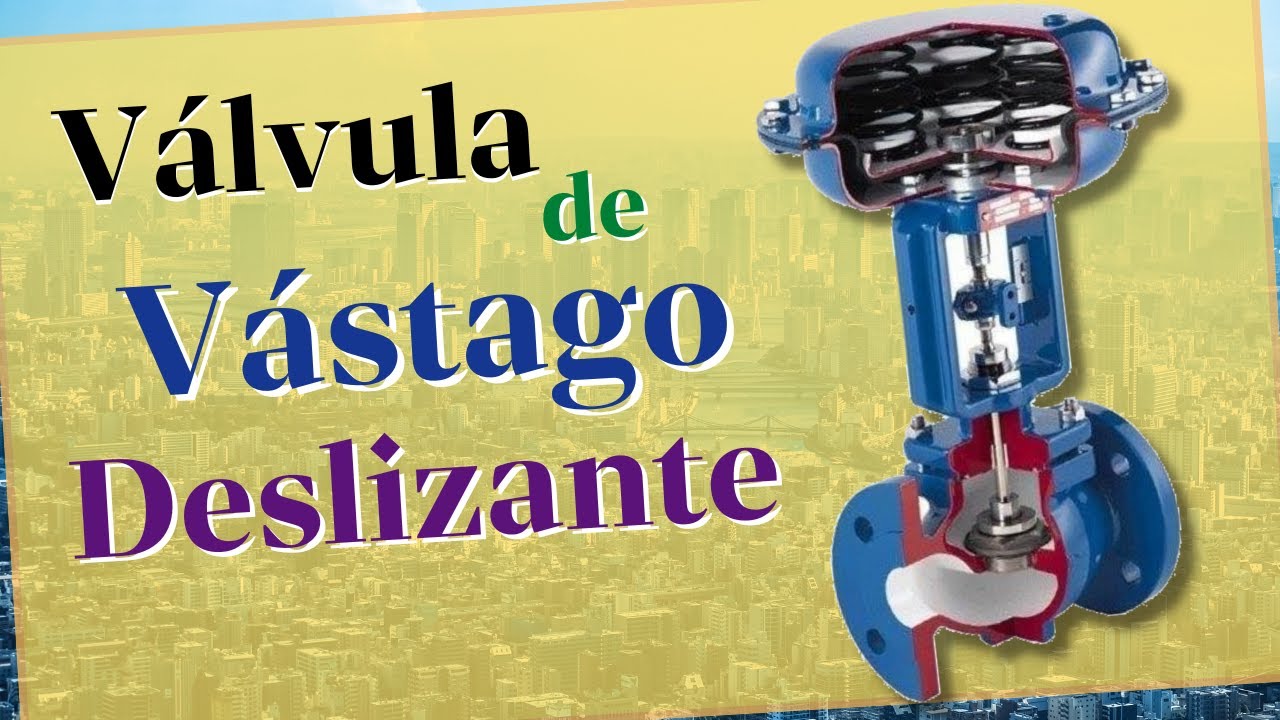 Válvulas de Vástagos Deslizantes - Fundamentos Instrumentación Industrial