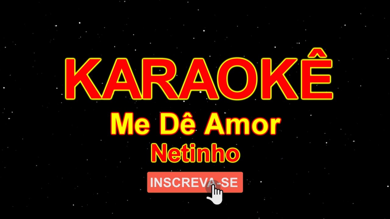 Karaokê Carnaval - Me Dê Amor - Netinho