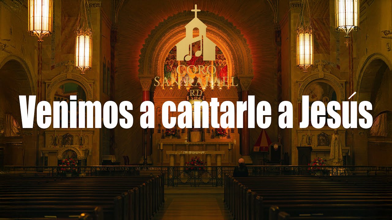 Venimos a cantarle a Jes&uacute;s (Canto de Entrada)| Coro San Rafael RD