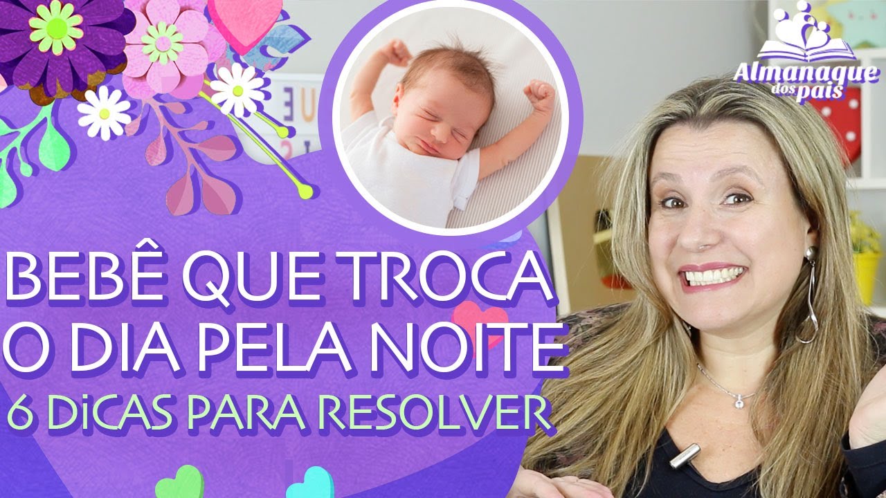 MEU BEBÊ TROCA O DIA PELA NOITE, 6 DICAS para RESOLVER | Como fazer meu filho dormir a noite toda