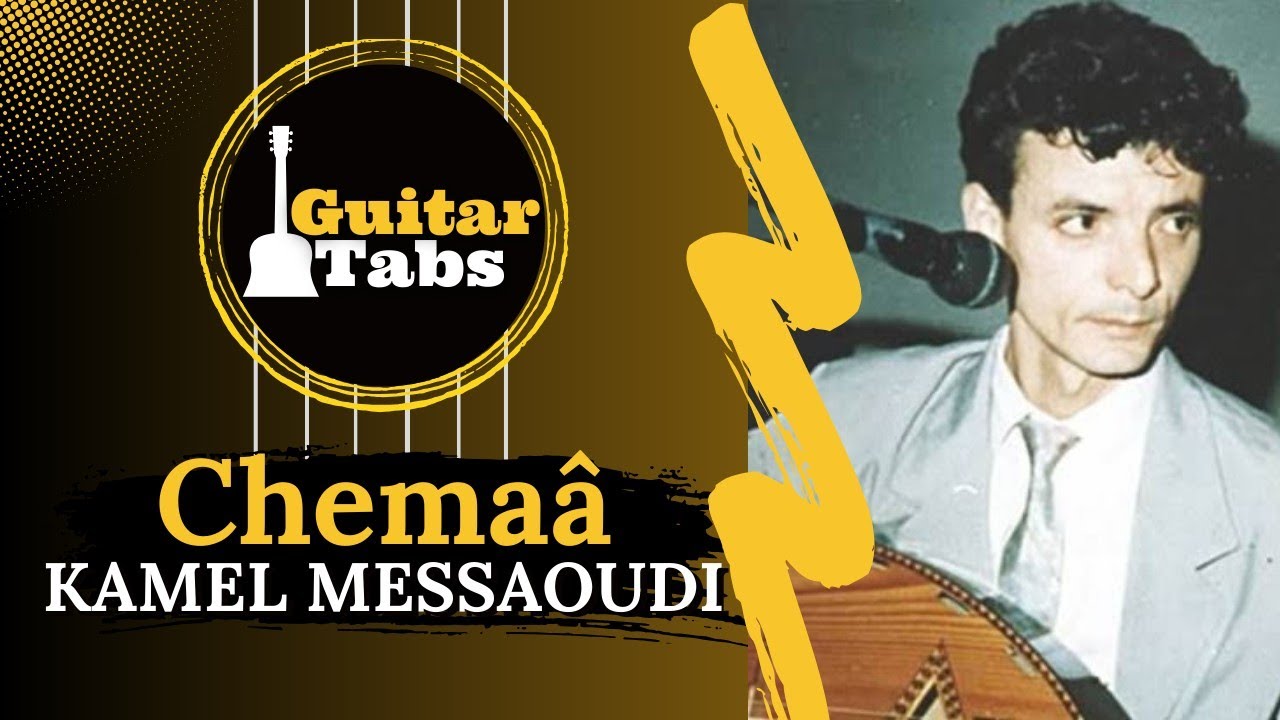 Chemaâ - Kamel Messaoudi / Tablature Guitare