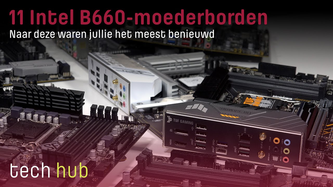 11 Intel B660-moederborden Round-up - Naar deze waren jullie het meest benieuwd