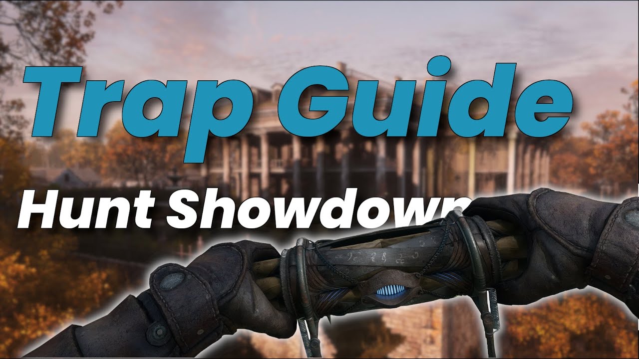 Mastering Traps: Your ULTIMATE Hunt: Showdown Trap Guide