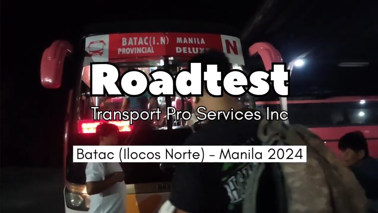 Road Test: Transport Pro Services Inc. (Batac, Ilocos Norte - Manila 2024)