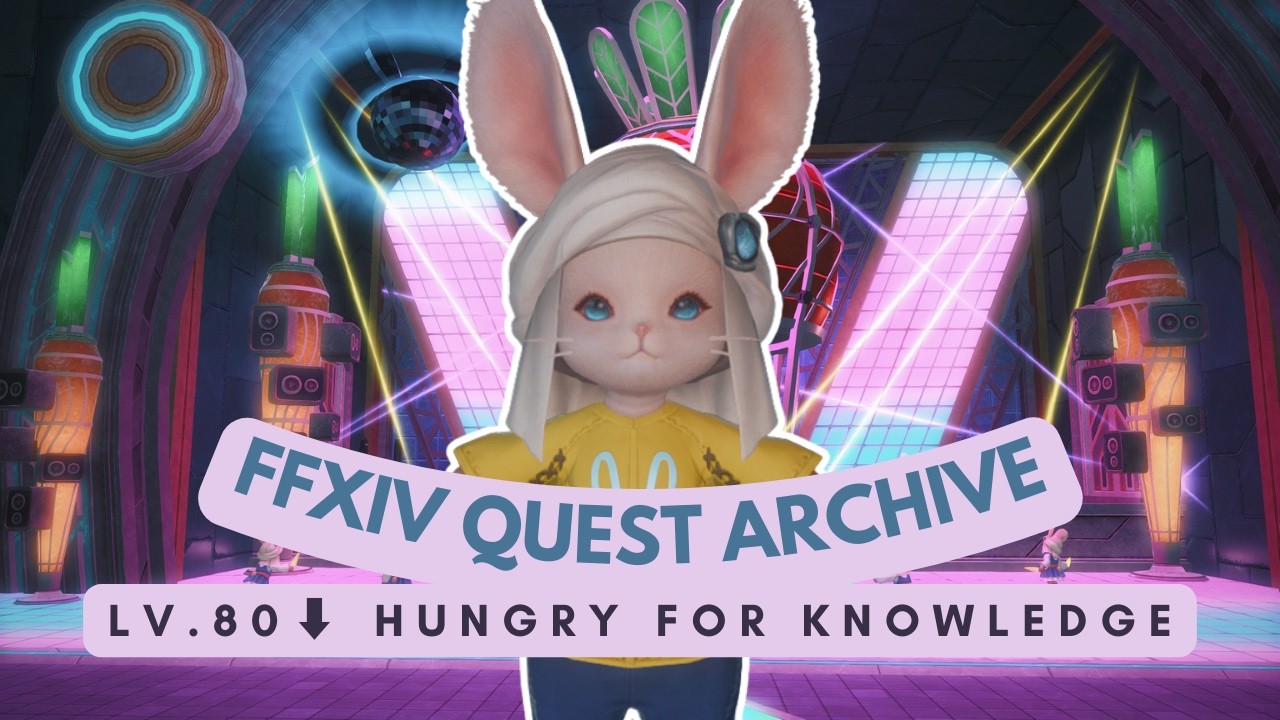 Lv.80⬇ Hungry for Knowledge | No Commentary | FFXIV Quest Archive