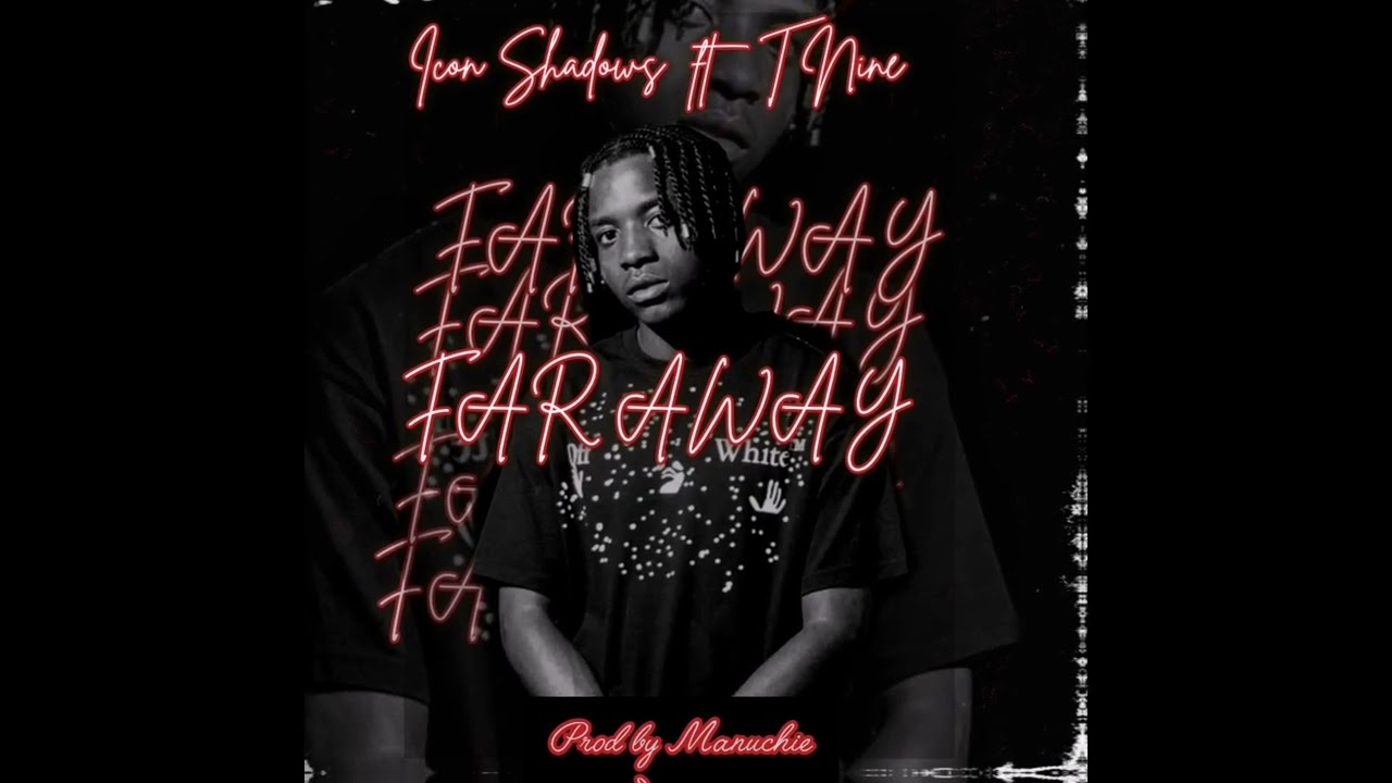 Icon Shadows _FARAWAY ft T Nine(Official Audio) 