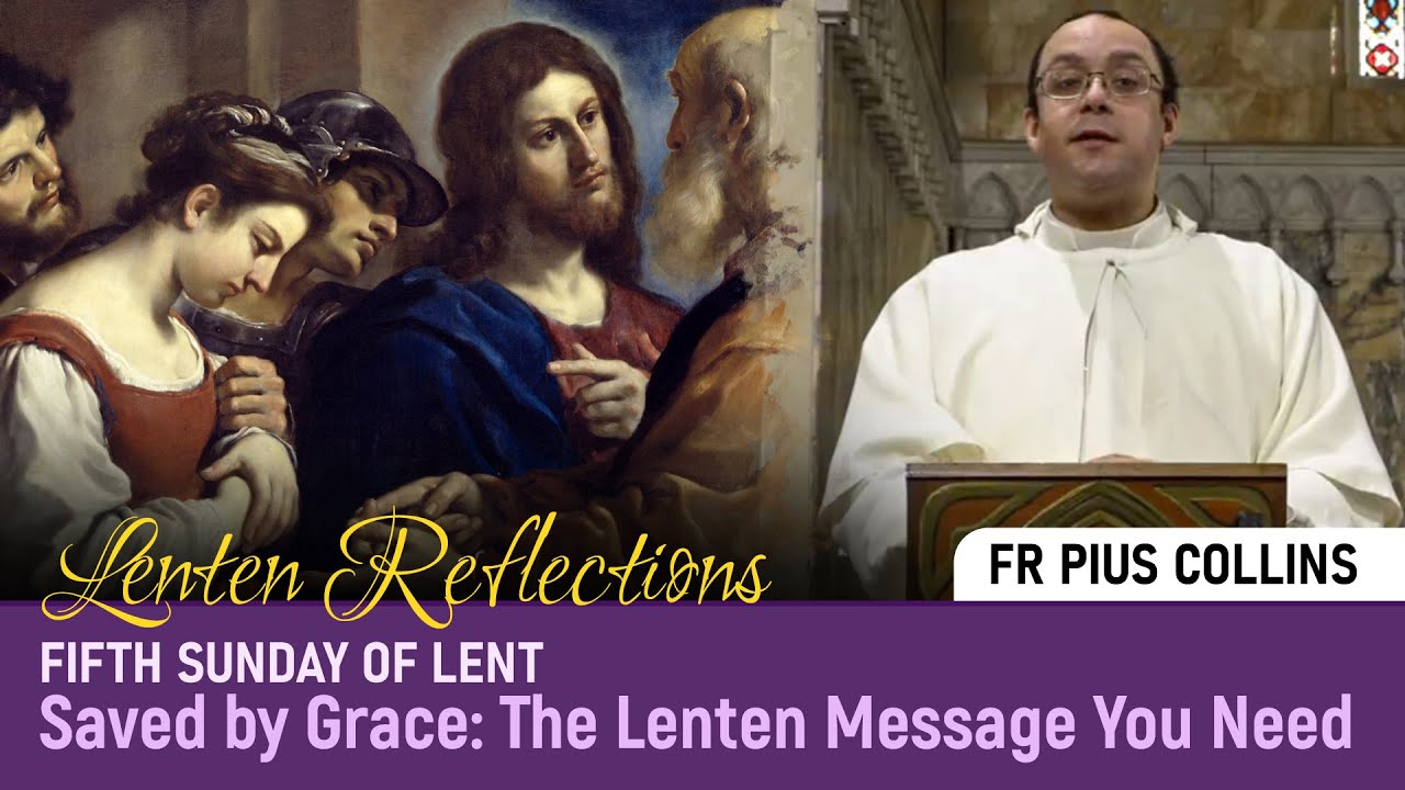 Fifth Sunday of Lent: Understanding Christ’s Radical Forgiveness [Fr Pius Collins, @Norbertines]
