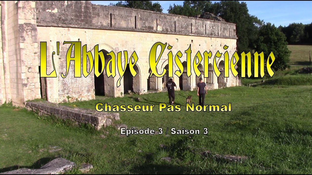 L'abbaye Cystercienne : Chasseur De Fant&ocirc;me Pas Normal EP3 S3
