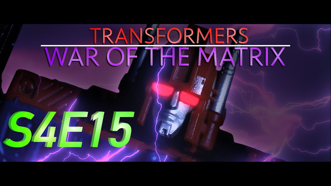TRANSFORMERS: WAR OF THE MATRIX - S4E15 (Season Finale) - (STOP MOTION SERIES)