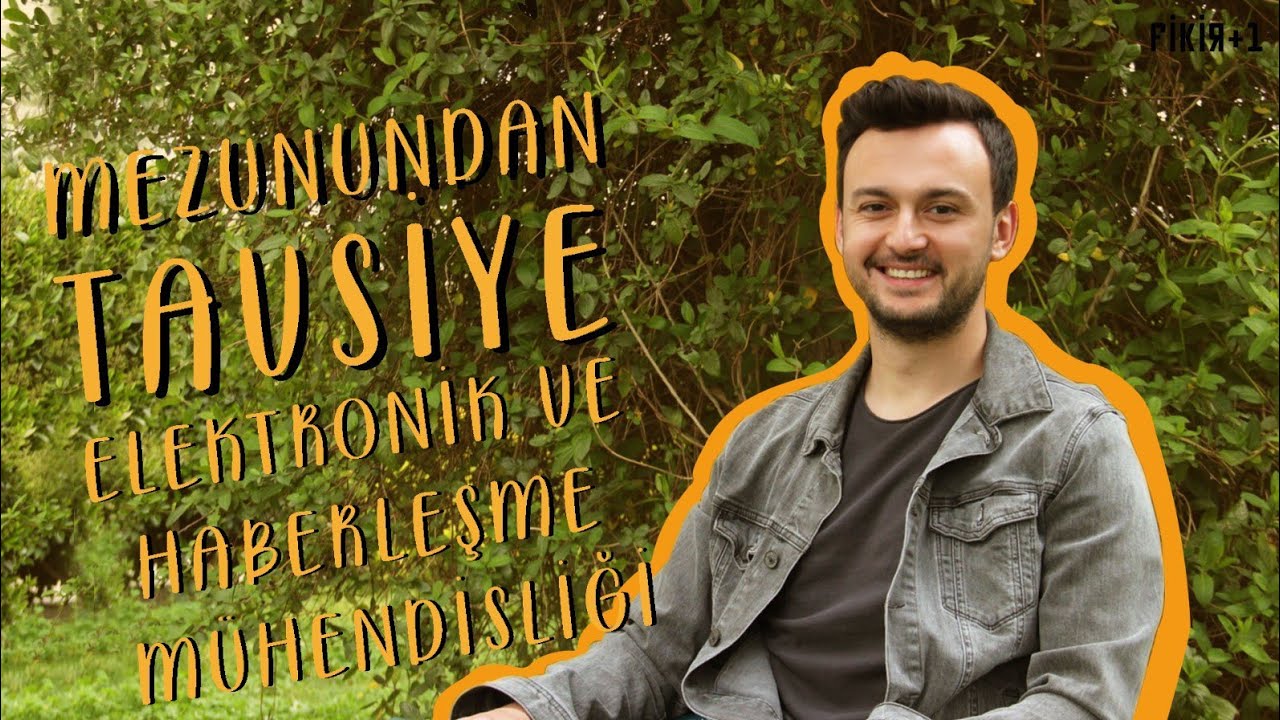 Mezunundan Tavsiye: Elektronik ve Haberleşme Mühendisliği