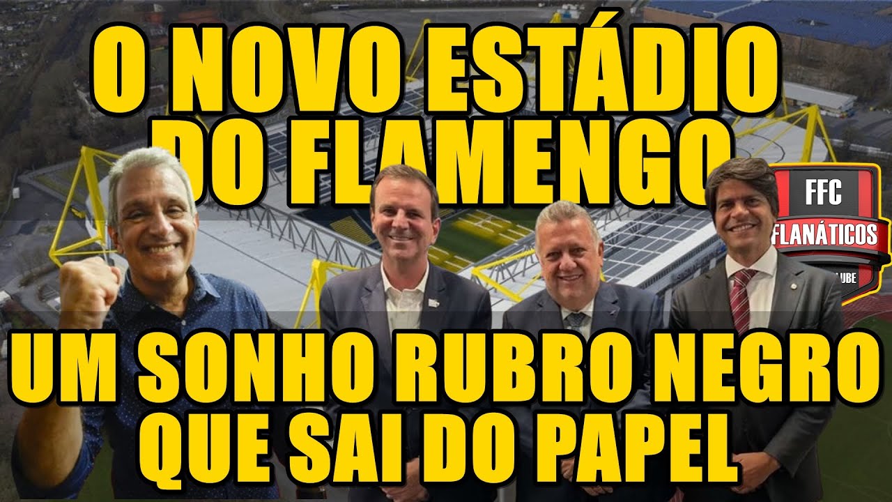 O NOVO ESTÁDIO DO FLAMENGO; O SONHO QUE SAI DO PAPEL