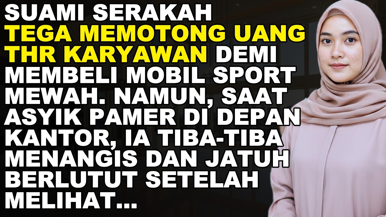 SUAMI KAYA TAPI PELIT❗POTONG UANG THR KARYAWAN DEMI BELI MOBIL BARU - ESOKNYA DIA MENANGIS SAAT...