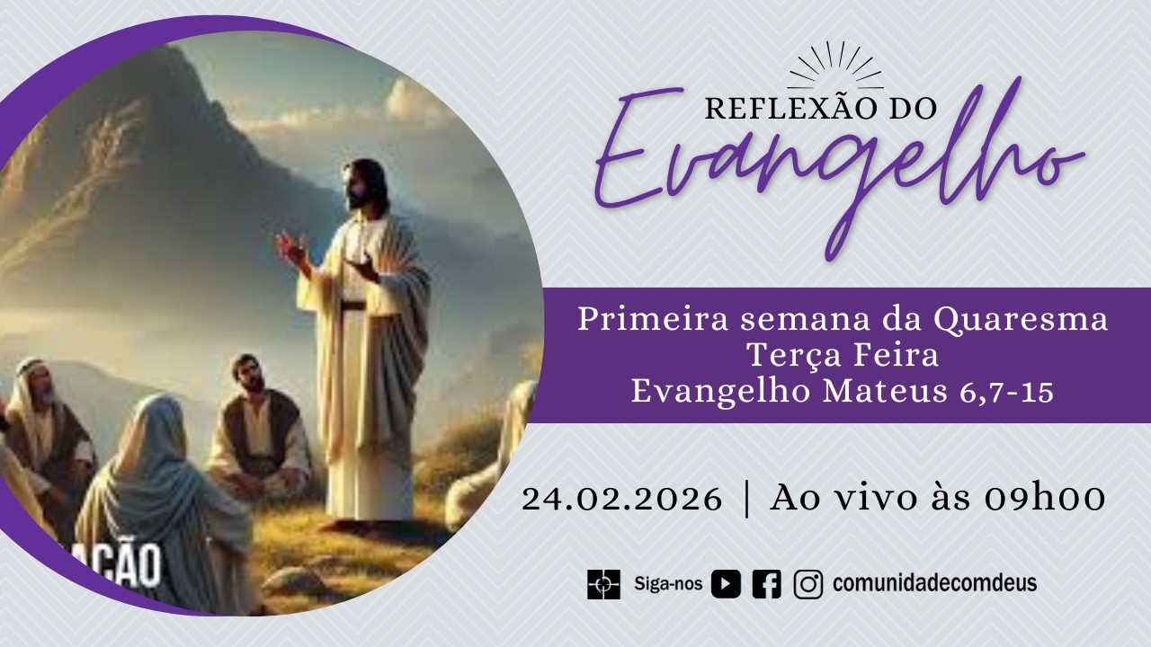 Reflexão do Evangelho Mateus 6,7-15 - Dia 24.02.2026 com Antonio Castro
